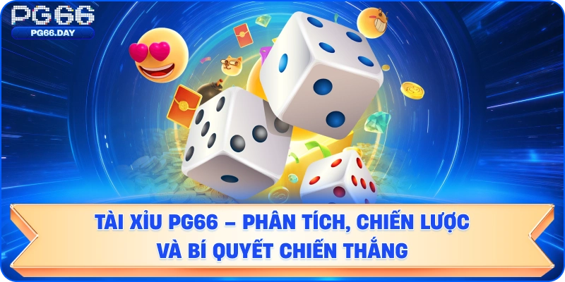 Tài Xỉu PG66 – Phân tích, chiến lược và bí quyết chiến thắng